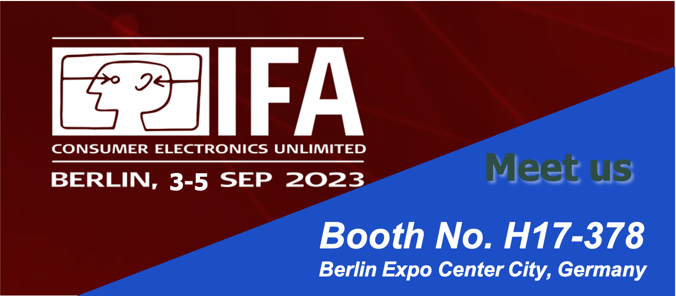 IFA 2023 | Berlin, Germany | Sep, 3rd-5th | Booth No. H17-378(图1)